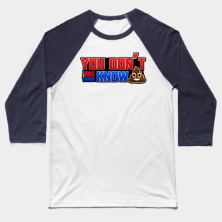 You don't know S$(T! (Big Thing Podcast) Baseball T-Shirt